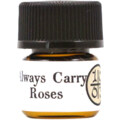 Always Carry Roses by Ten Three Labs