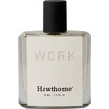 Work (Aromatic and Woody) by Hawthorne