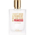 I Don't Need A Prince By My Side To Be A Princess Eau Fraîche by Kilian