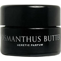 Osmanthus Butter by Heretic