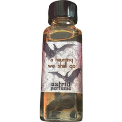 A Haunting We Shall Go by Astrid Perfume / Blooddrop