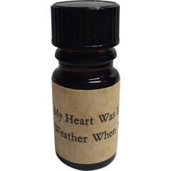 My Heart Was Like The Weather When You Came by Arcana Wildcraft