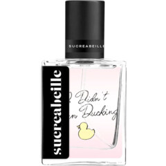 I Didn't Mean Ducking (Eau de Parfum) by Sucreabeille