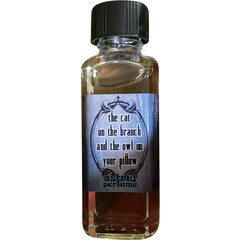 The Cat on the Branch and the Owl on Your Pillow by Astrid Perfume / Blooddrop