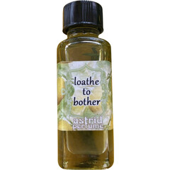 Loathe to Bother von Astrid Perfume / Blooddrop
