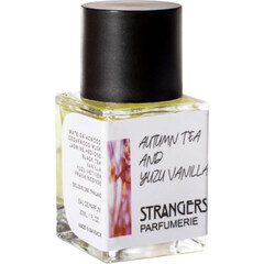 Autumn Tea and Yuzu Vanilla von Strangers Parfumerie