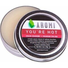 You're Hot (Solid Cologne) von Aromi