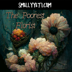 The Poorest Florist by Smelly Yeti