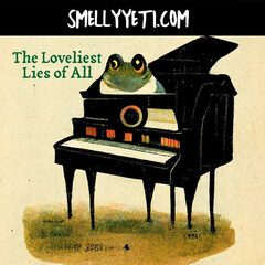 The Loveliest Lies of All by Smelly Yeti