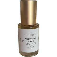 What Big Eyes You Have (Extrait de Parfum) by Sorcellerie Apothecary