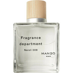 Mango Man - Fragrance Department: Neroli 009 by Mango