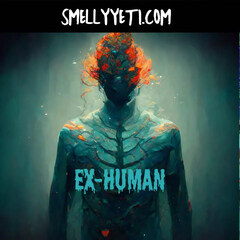 Ex-Human by Smelly Yeti