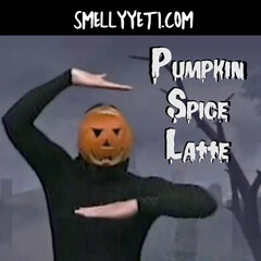 Pumpkin Spice Latte by Smelly Yeti