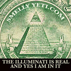The Illuminati Is Real And Yes I Am In It von Smelly Yeti
