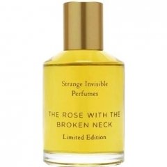 The Rose With The Broken Neck von Strange Invisible Perfumes