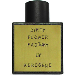 Dirty Flower Factory by Kerosene