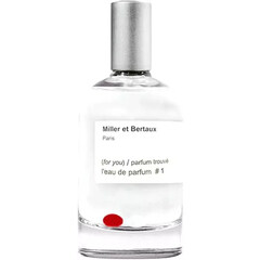 l'eau de parfum #1 (for you) / parfum trouvé von Miller et Bertaux