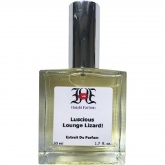 Luscious Lounge Lizard! by Haught Parfums