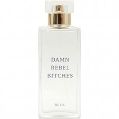 Damn Rebel Bitches by REEK. Perfume