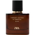 Vibrant Leather & Tobacco Elixir by Zara