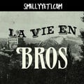 La Vie en Bros von Smelly Yeti