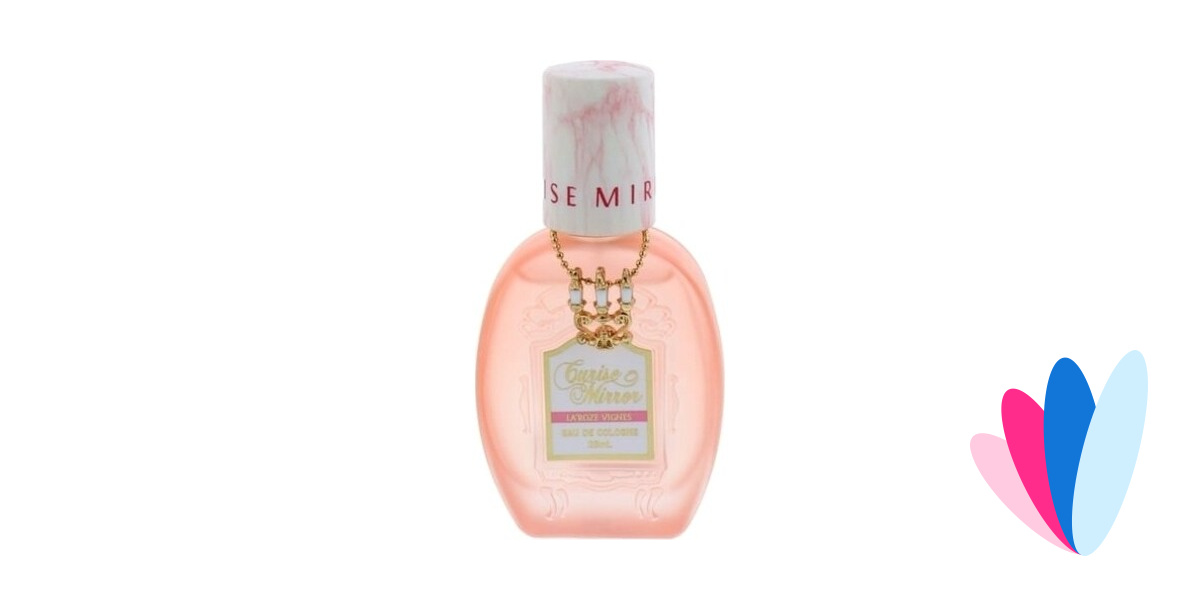 Curise Mirror - La'Roze Vignes / クルーズミラー ラ・ロゼヴィーニュ by Cosme Style / コスメスタイル   Perfume Facts
